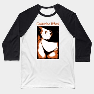 Catherine Wheel - Tribute Artwork Baseball T-Shirt